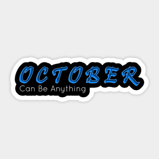 October Can Be Anything Sticker